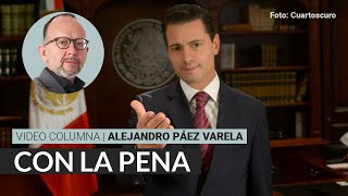 Con la pena, por Alejandro Páez Varela / Video columna