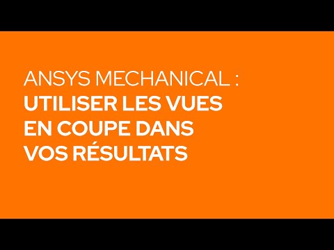 [SIMULATION] Tuto : Utiliser les vues en coupe dans vos rsultats dans Ansys Mechanical