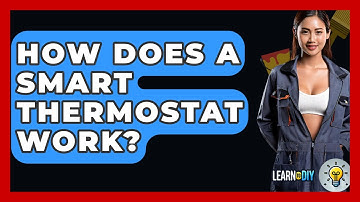 How Does A Smart Thermostat Work? - LearnToDIY360.com
