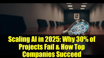 Scaling AI in 2025: Why 30% of Projects Fail & How Top Companies Succeed