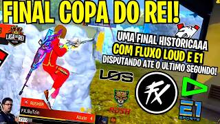 É CAMPEÃOOOOO! FLUXO, LOUD E E1 NA DISPUTA DO TITULO DA GRANDE FINAL DA COPA DO REI!