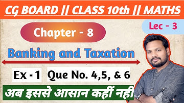 Cg Board Class 10th Maths Chapter 8 Banking and Taxation Ex 1 ( Que No. 4,5 & 6 ) Solutions 2021
