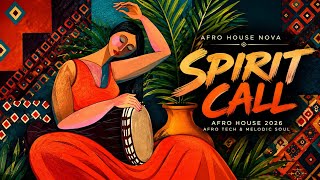 Afro House Nova - SPIRIT CALL | Afro House 2026 | Afro Beat & Melodic Soul House