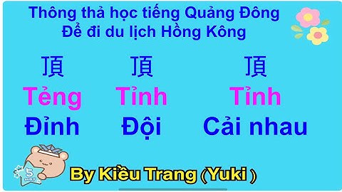Thông thả học tiếng Quảng Đông 649:  TỪ VỰNG ĐỈNH, ĐỘI, CHỐNG, CÁI NÓN, thành ngữ ĐỘI TRỜI ĐẠP ĐẤT..