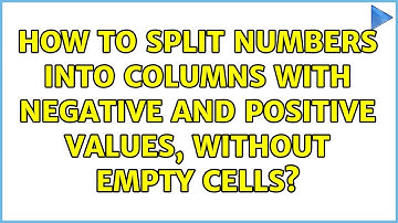 How to split numbers into columns with negative and positive values, without empty cells?