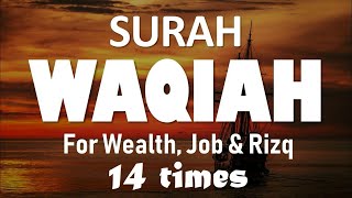 Surah Al Waqiah 14 times for Wealth, Job & Rizq