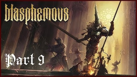 Blasphemous playthrough | Part 9 | Esdras of the Anointed Legion