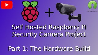 An Open Source, Self Hosted Home Security Camera with Raspberry Pi, Linux, and a little elbow grease