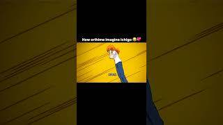 How Orihime Imagines Ichigo