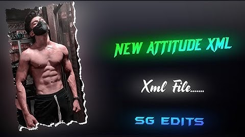 NEW ATTITUDE XML🔥👿 || XML FILE 🎟️🦋|| NEW TREND XML 👀💥@SG-EDITS