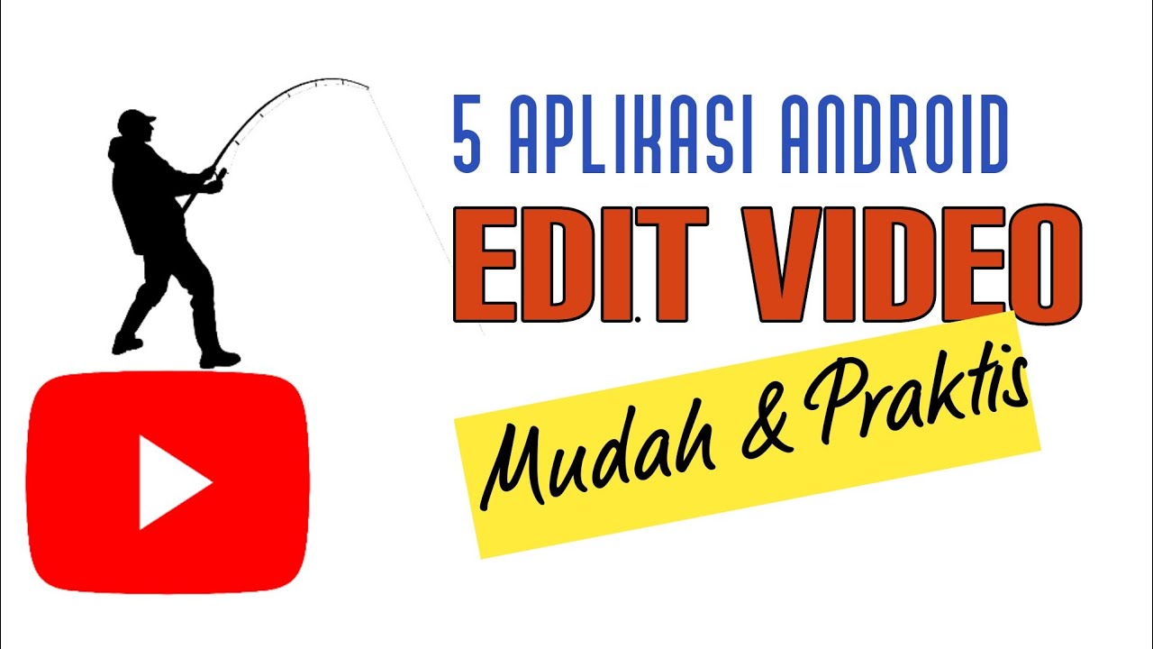 5 Aplikasi Android Edit Video Mudah & Praktis - YouTube