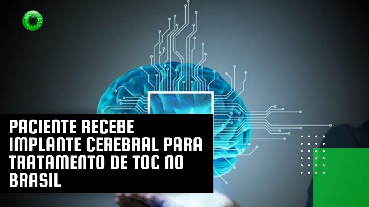 Paciente recebe implante cerebral para tratamento de TOC no Brasil