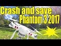 Phantom 3 crash and save. Drone crash 2017