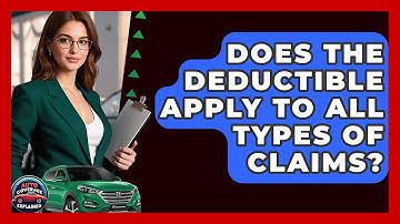 Does The Deductible Apply To All Types Of Claims? - Auto Coverage Explained