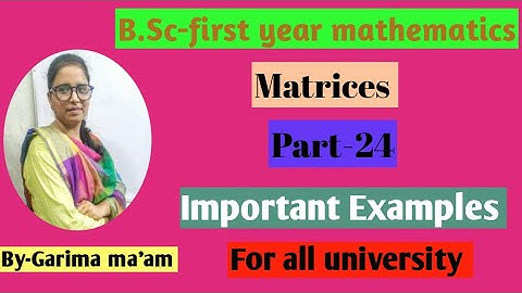 B.Sc-1st year mathematics, Matrices, Part-24,Important examples