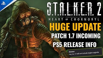 S.T.A.L.K.E.R 2 - PATCH 1.7 NEWS!! // LEAVING Xbox GAME PASS // PS5 INFO & More