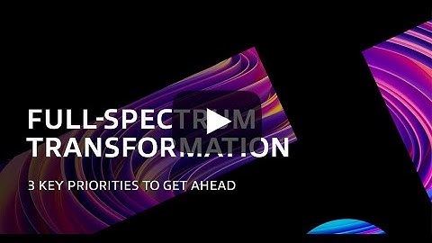 Full-Spectrum Transformation: 3 Key Priorities to Get Ahead