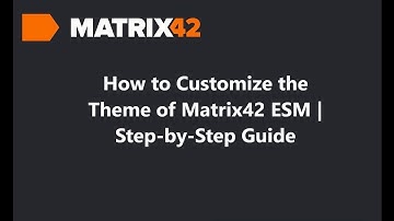 Matrix42 - How to Customize the Theme of Matrix42 ESM | Step by Step Guide