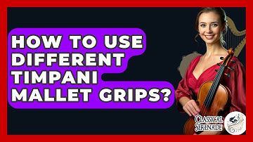 How To Use Different Timpani Mallet Grips? - Classical Serenade