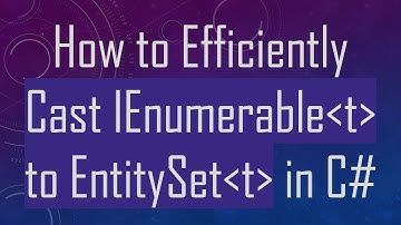How to Efficiently Cast IEnumerable t  to EntitySet t  in C#