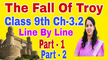 9th Std. The Fall Of Troy Unit 3.2 Part 1 and 2 Full Chapter Explanation
