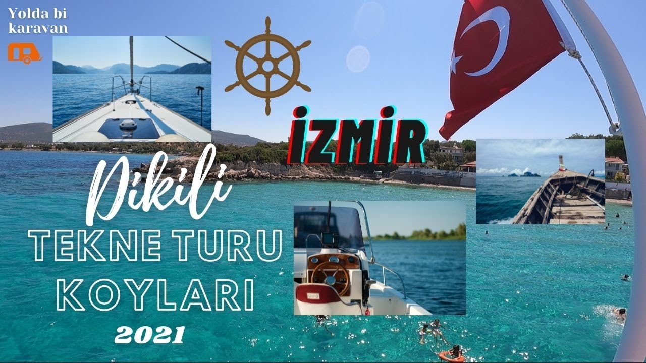 Dikili Tekne Turu Dikili Merkezden Kalkan Teknelerin U rad Koylar