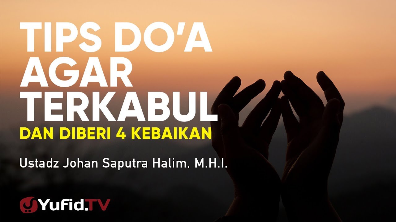 Ceramah Singkat Tips Berdoa Agar Doa Dikabulkan Allah Ustadz