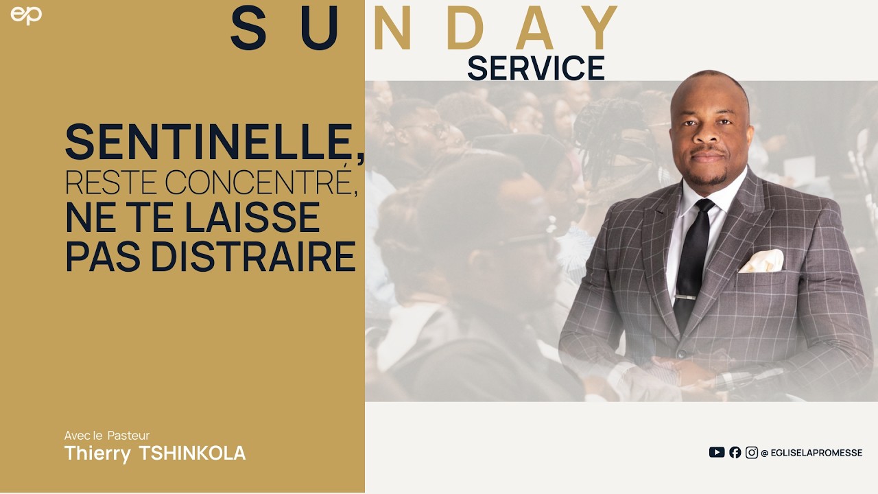 SENTINELLE, RESTE CONCENTRÉ -, NE TE LAISSE PAS DISTRAIRE  - PASTEUR THIERRY TSHINKOLA