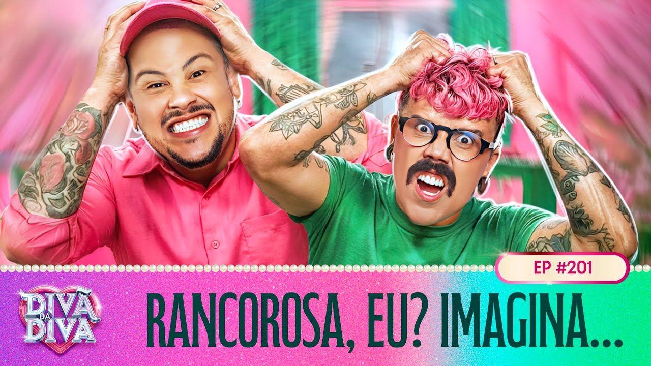Divã da Diva #201 - Rancorosa, eu? Imagina…