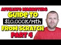 Affiliate Marketing For Beginners Step By Step - $0 to $10K/Mth: Part 4