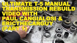 Ultimate T5 Manual Transmission Rebuild with Paul Cangialosi & EricTheCarGuy (Part 1)