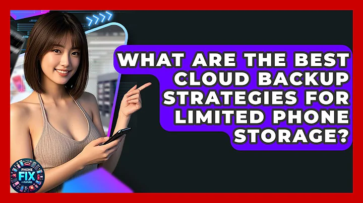 What Are The Best Cloud Backup Strategies For Limited Phone Storage? - Phone Fix and Features