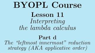 [BYOPL:L11d] The "leftmost-innermost" or "applicative-order" reduction strategy