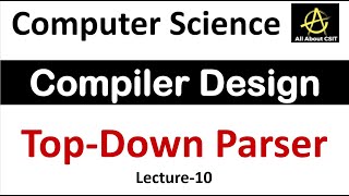 Top-Down Parser in Compiler Design | Computer Science Tutorial | Compiler Design Tutorial | Lec-10