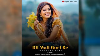 Dil Wali Gori Re || New Nagpuri Romantic Cover Song  ||Nagpuri Music Beats ||Nagpuri New Video Song 