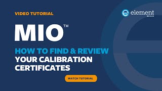 MIO™ Tutorial 4: How to find & review your calibration certificates