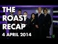 The Roast - 4 April 2014
