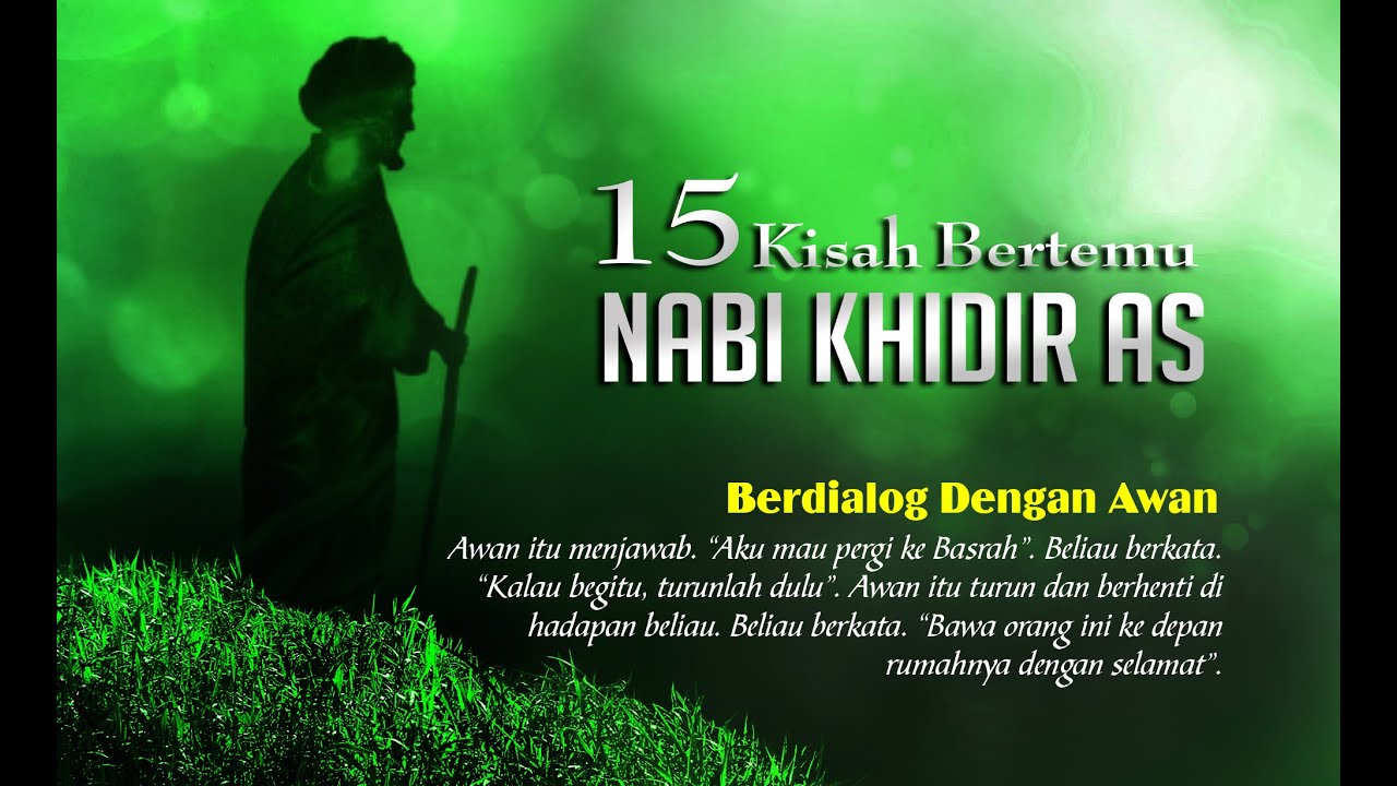15 KISAH BERTEMU DENGAN NABI KHIDIR AS