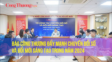 Báo Công Thương đẩy mạnh chuyển đổi số và đổi mới sáng tạo trong năm 2024