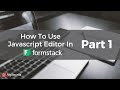 Ep 6  how to use javascript editor in formstack part 1  learn salesforce series by algoworks