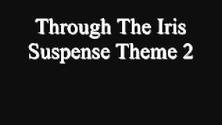 Through The Iris - Suspense Theme 2