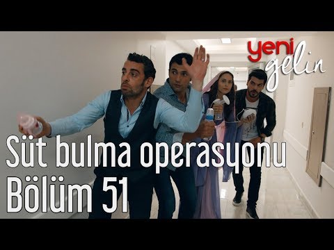 Yeni Gelin 51. Bölüm - Süt Bulma Operasyonu