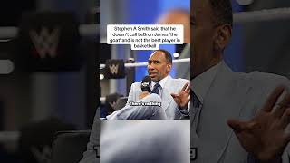 Stephen A Smith said that he doesn't call LeBron James 'the goat'!