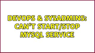 DevOps & SysAdmins: Can't start/stop mysql service (11 Solutions!!) Net Worth