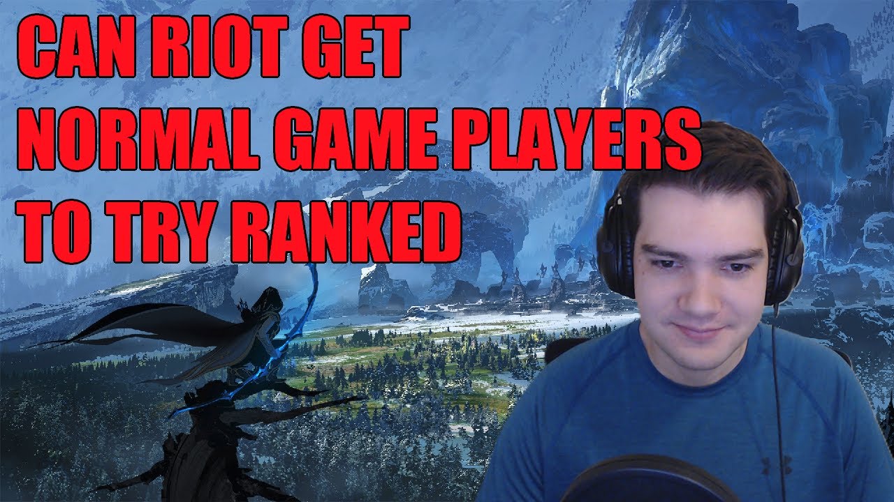 Сможет ли Riot заставить обычных игроков попробовать рейтинговые игры?