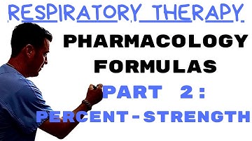 Respiratory Therapists - Pharmacology Formulas: Part 2 Percent Strength