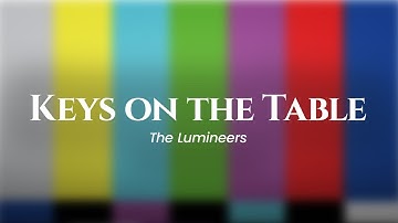 The Lumineers - Keys on the Table (lyrics)