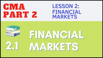 CMA Part 2 | Lesson 2-1: Financial Markets | CMA Free Lessons (English)