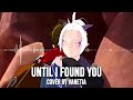 Until I Found You | by Stephen Sanchez【Cover by Vanetia】