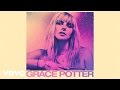 Grace Potter - Hot to the Touch (Audio Only)